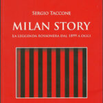 Sergio Taccone: "Milan story. La leggenda rossonera dal 1899 a oggi."